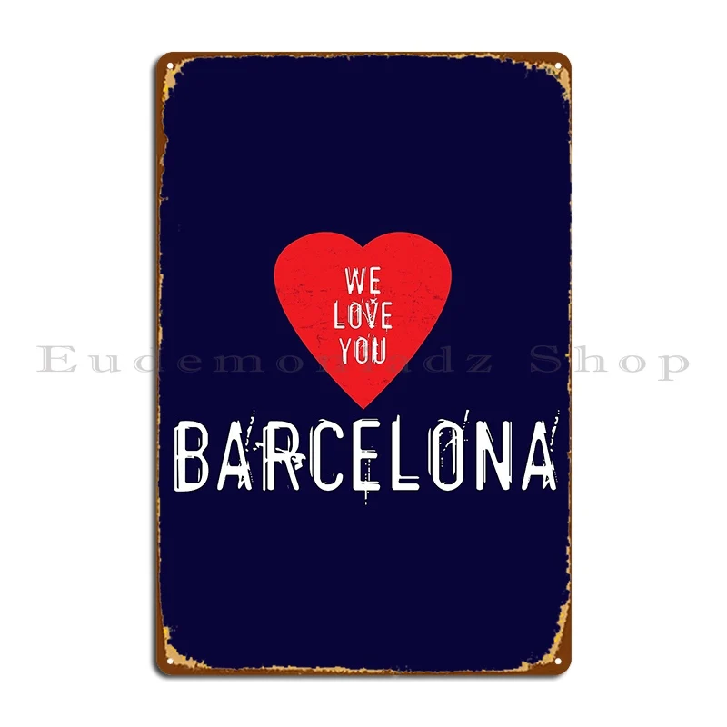 We Love You Barcelona Metal Pl - Home Barcelona 评论和价格